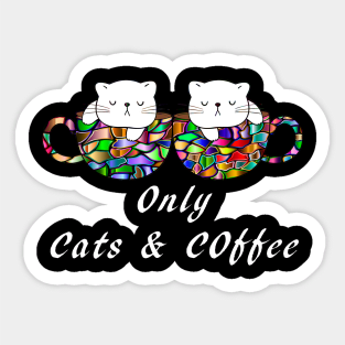 Only Cats and Coffee Sticker